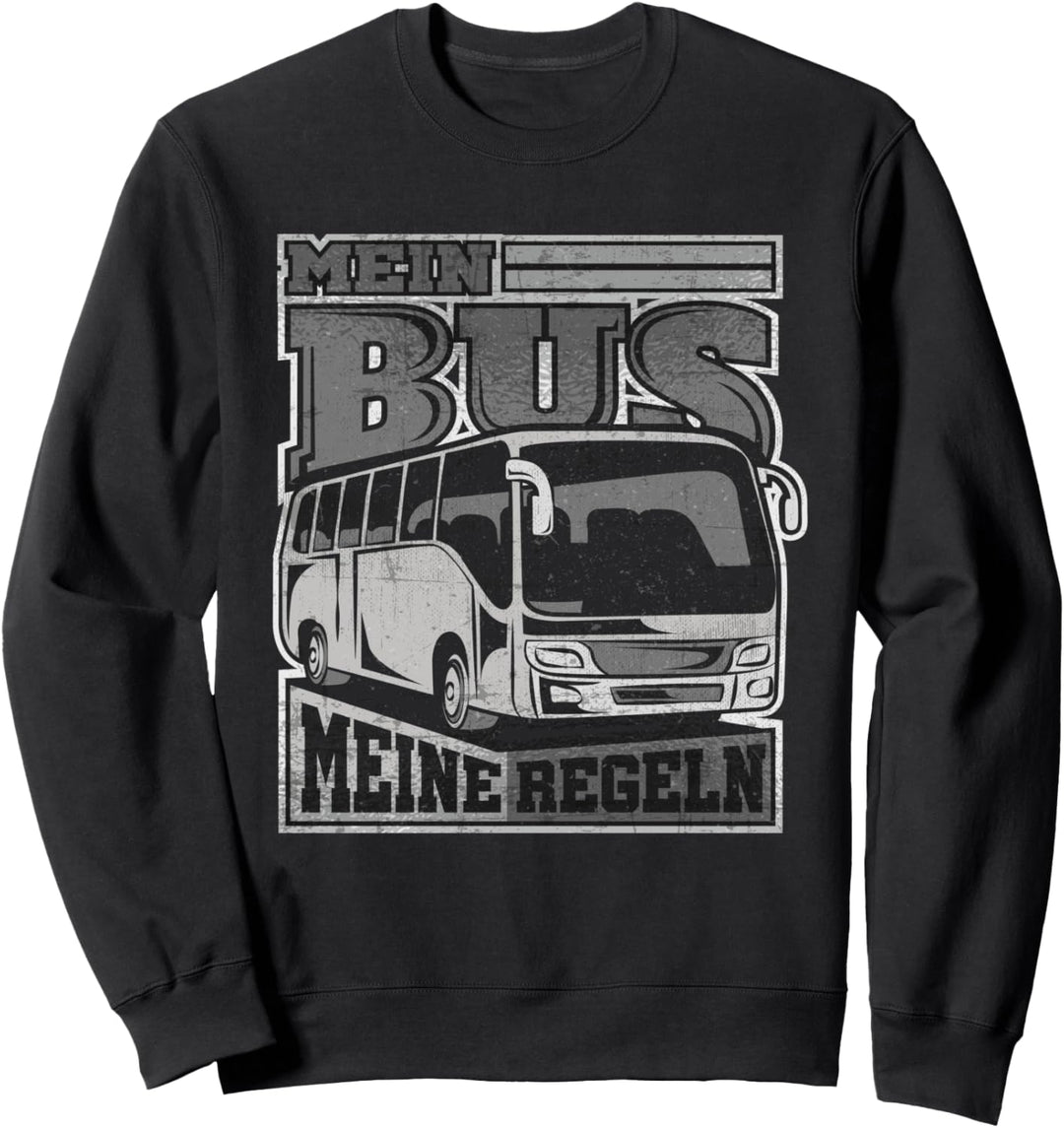 Mein Bus Meine Regeln Spruch Busfahrer Sweatshirt