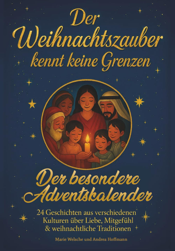 Der Weihnachtszauber kennt keine Grenzen – Der besondere Adventskalender: 24 Geschichten aus verschi