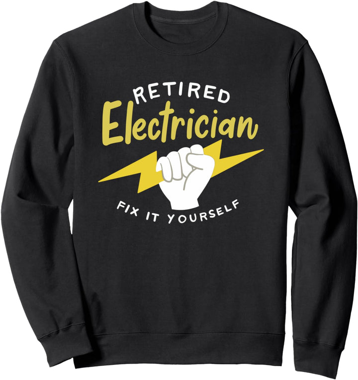 Lustiges Elektriker-Zitat für einen pensionierten Elektriker Sweatshirt