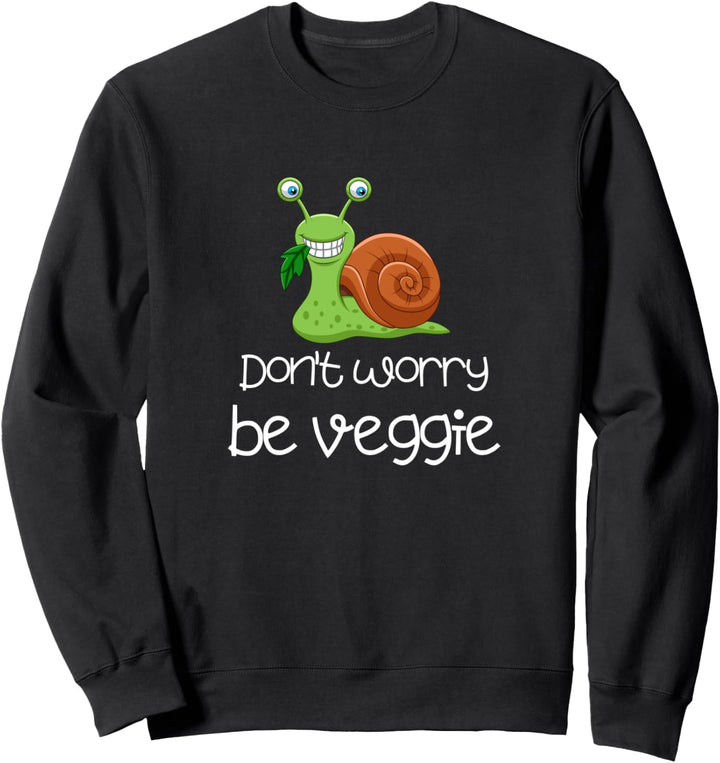 Don't worry be veggie | lustige Schnecke | Vegan Humor Sweatshirt