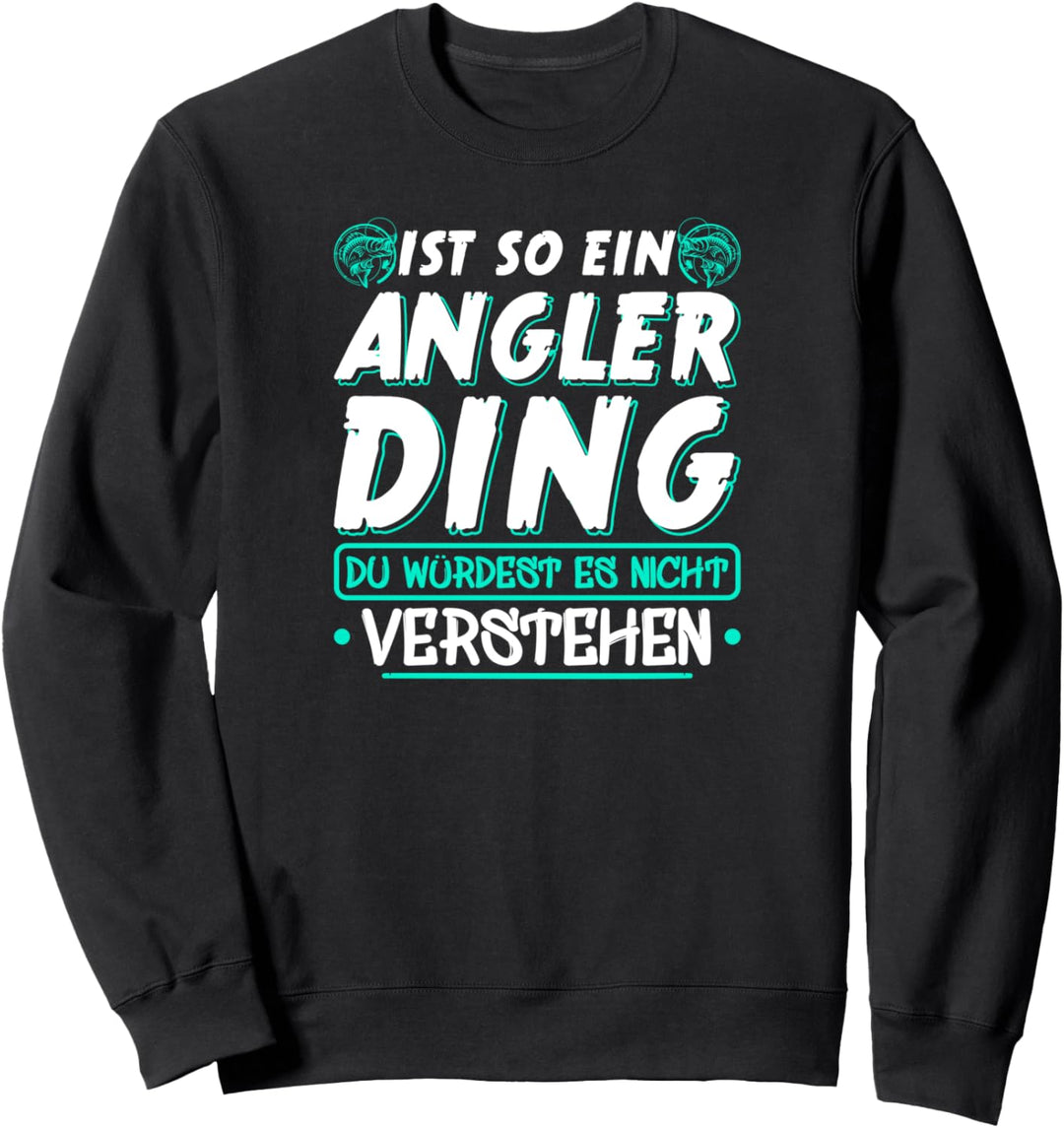 Ist So Ein Angler Ding Angeln Geschenk Sweatshirt