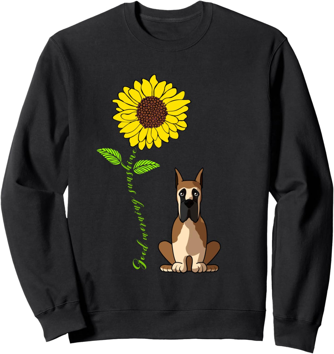 Guten Morgen Sonnenschein Deutsche Dogge Hund Sonnenblume Sweatshirt