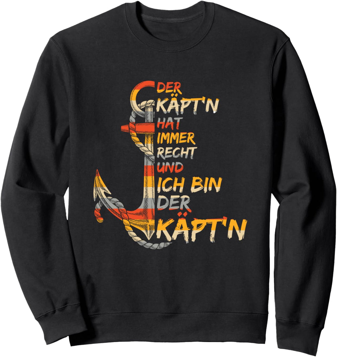 Käpt'n Hat Immer Recht Und Ich Bin Der Käpt'n Segler Anker Sweatshirt
