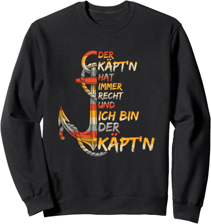 Käpt'n Hat Immer Recht Und Ich Bin Der Käpt'n Segler Anker Sweatshirt
