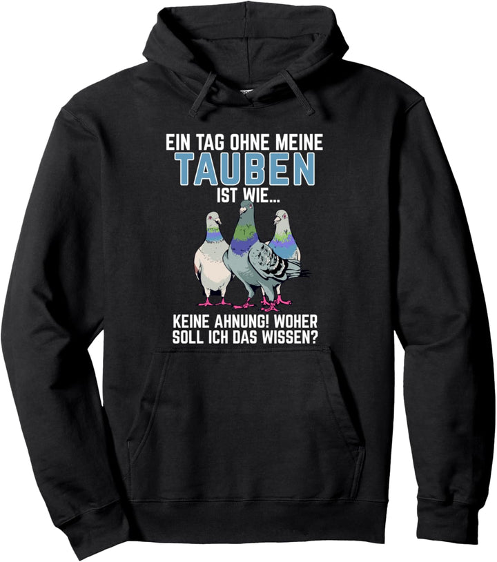 Taubenzüchter Spruch Haustauben Ein Tag ohne meine Tauben Pullover Hoodie