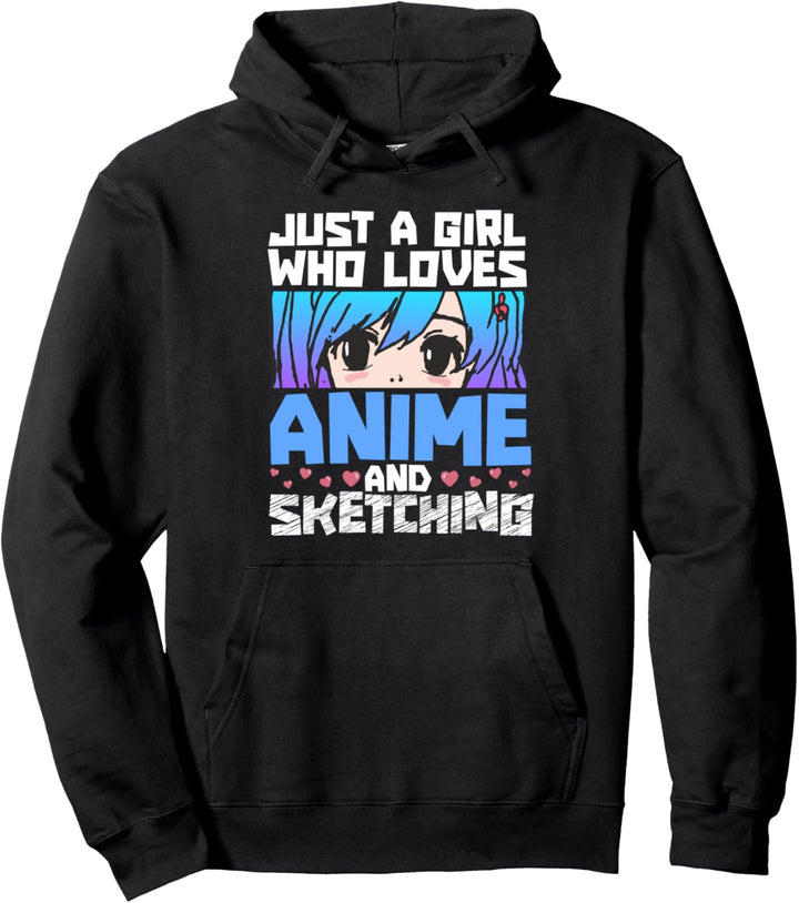 Anime And Sketching For Just A Girl Who Loves Manga Otaku Pullover Hoodie