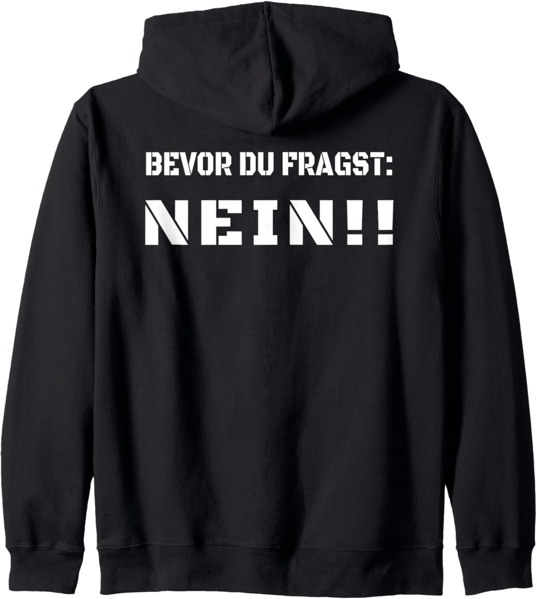 Bevor Du Fragst Nein - Spruch in Weiss - Schrift Kapuzenjacke
