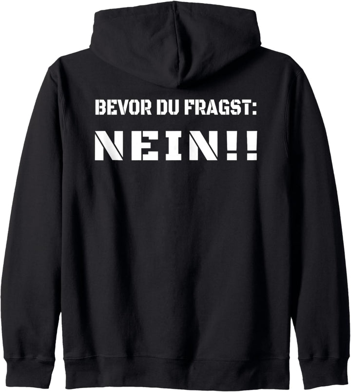 Bevor Du Fragst Nein - Spruch in Weiss - Schrift Kapuzenjacke