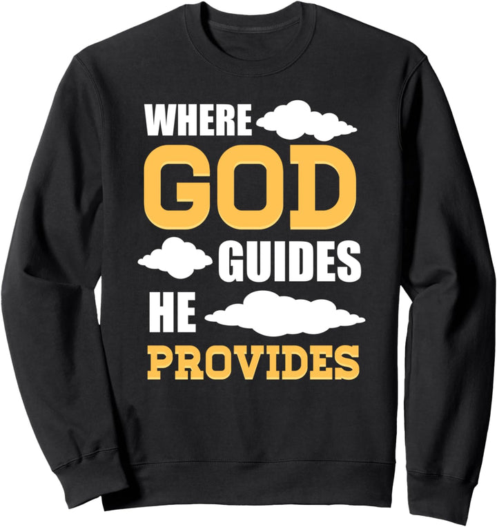 Wo Gott führt, sorgt er vor Jesaja 58:11 Sweatshirt