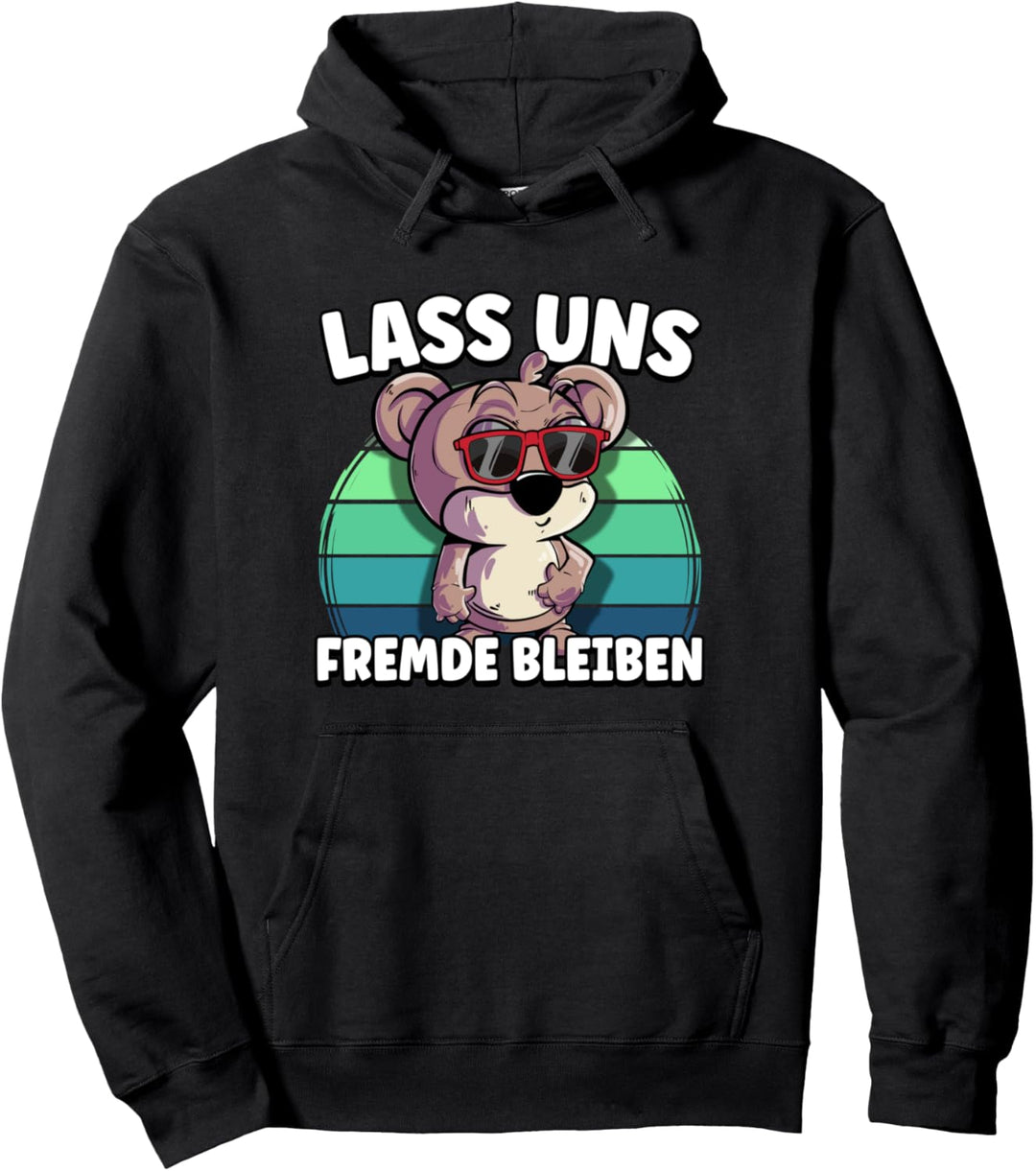 Lass uns Fremde bleiben Pullover Hoodie