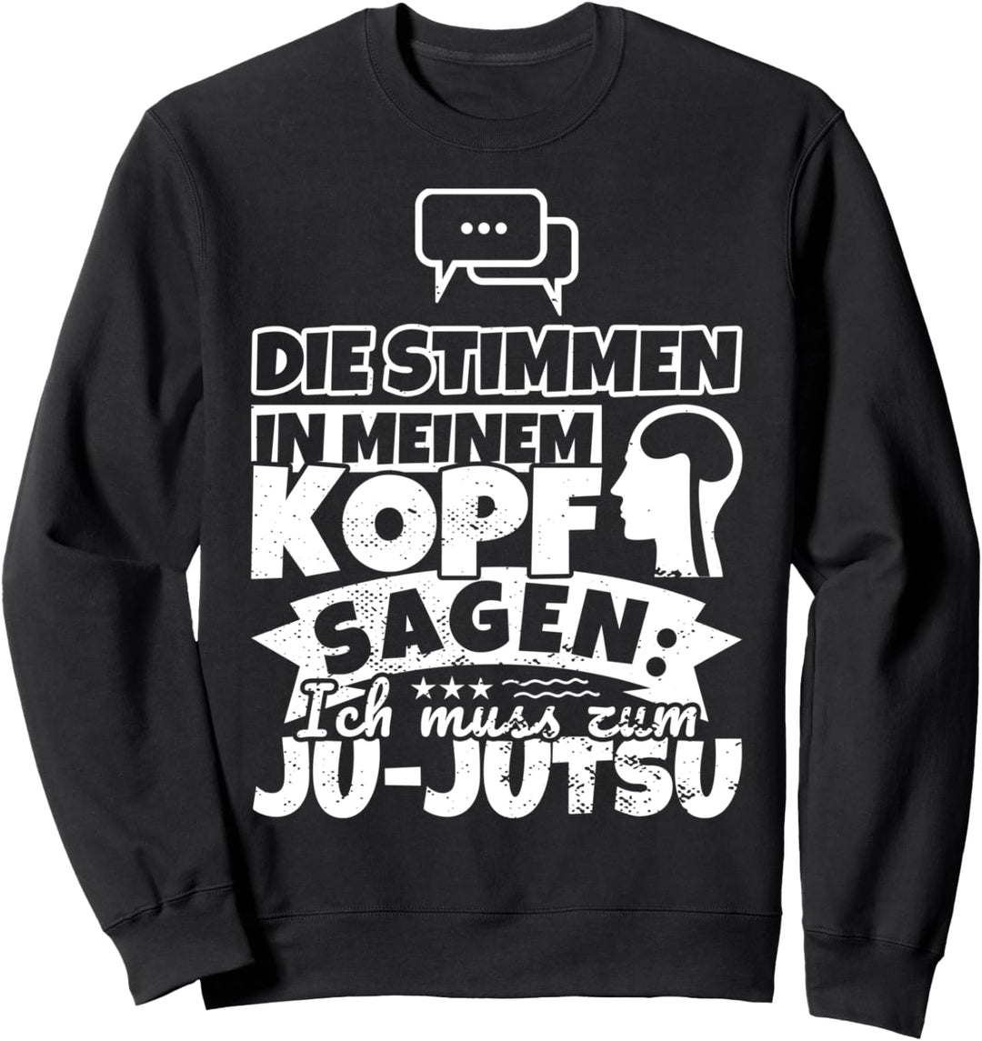 Ju-Jutsu witzig – Die Stimmen in meinem Kopf sagen Sweatshirt
