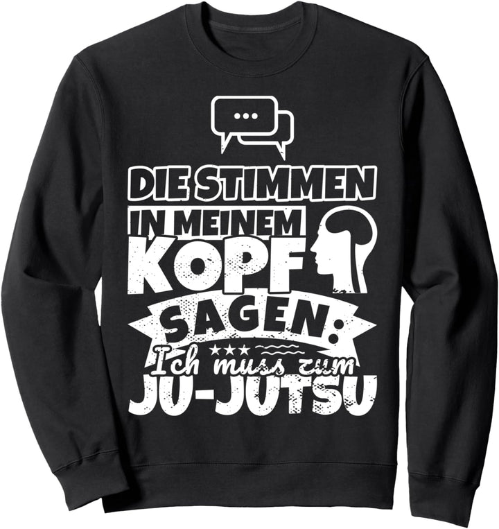 Ju-Jutsu witzig – Die Stimmen in meinem Kopf sagen Sweatshirt