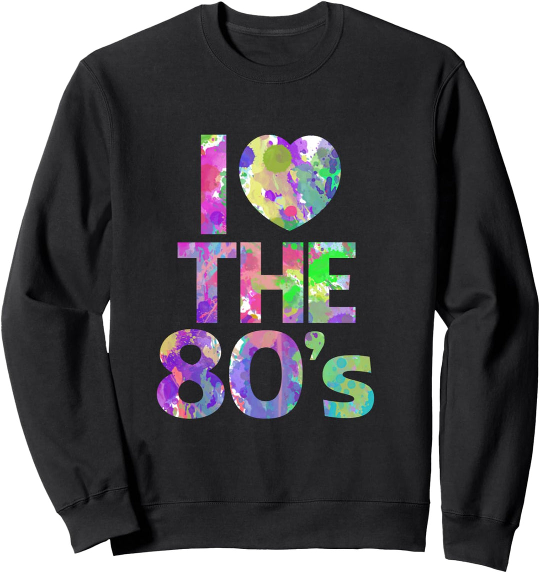 I Love the 80's T-Shirt Women Men Girl Sweatshirt