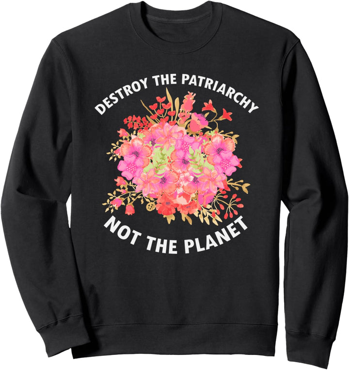 Zerstöre das Patriarchat nicht der Planet Feminist Day Damen Sweatshirt