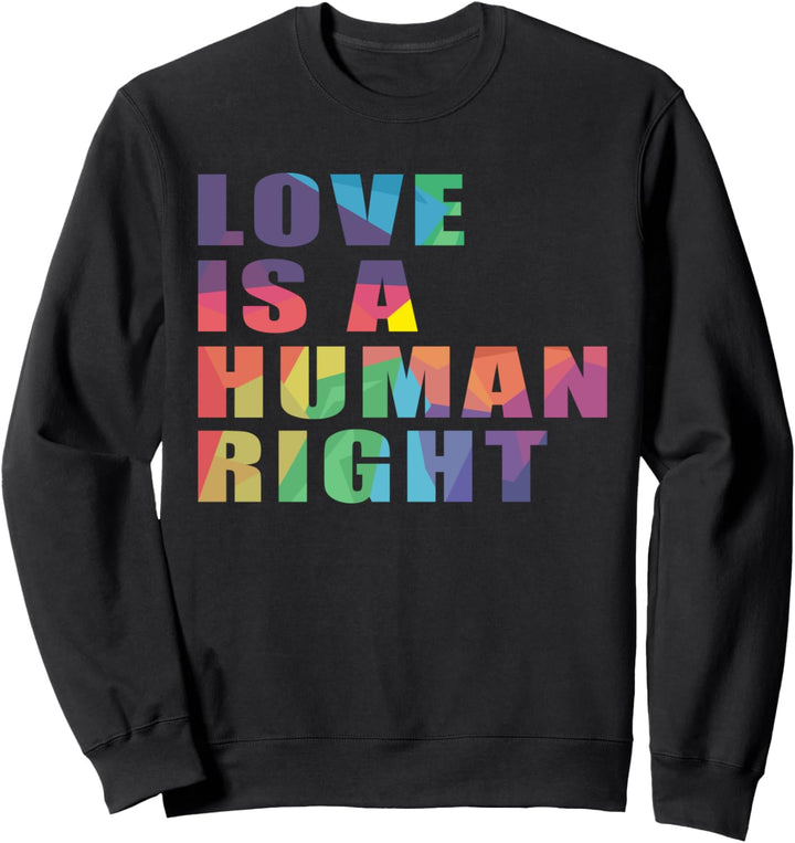 Love is a Human Right - LGBTQ Sprüche Sweatshirt