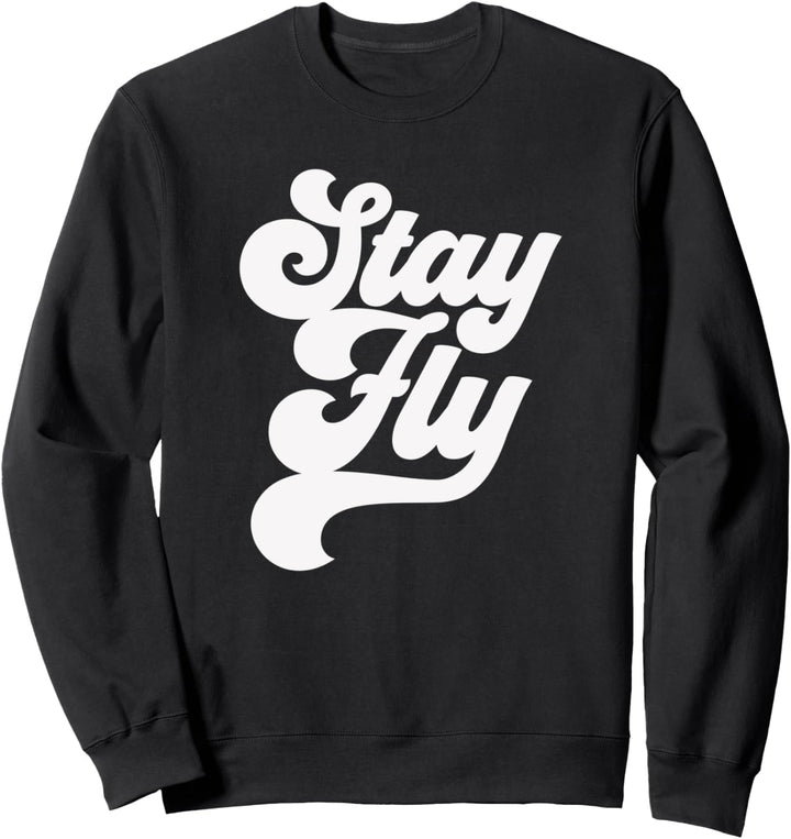 Stay Fly 90s Sweatshirt