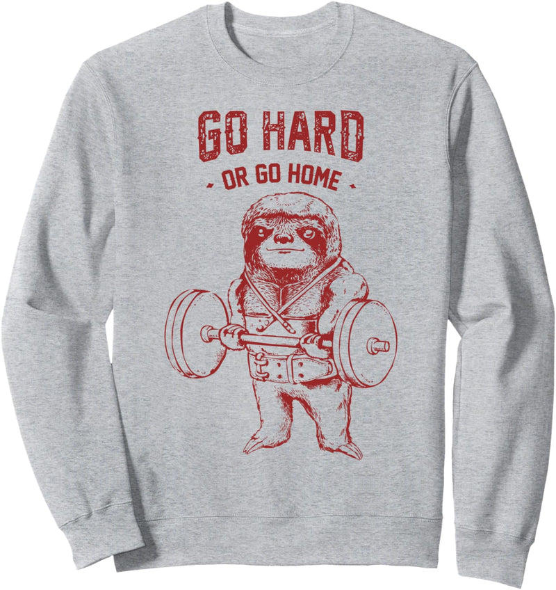 Go Hard or Go Home Sloth Sweatshirt