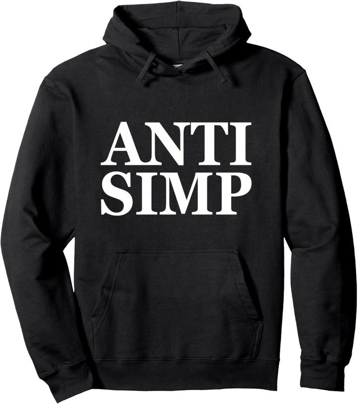ANTI SIMP MEME - Simping Gamer Eboy Gift - The Anti Simp Pullover Hoodie