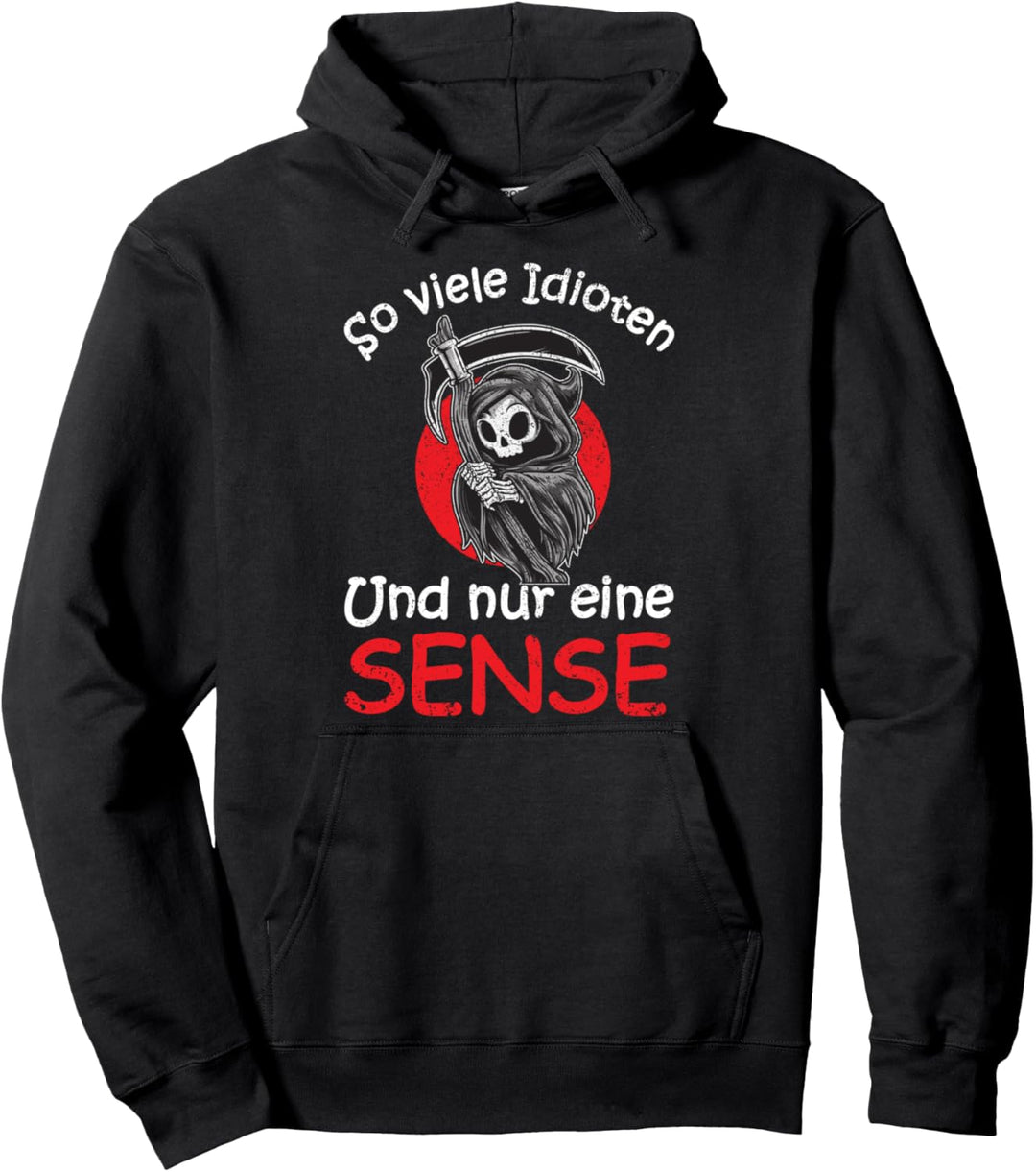 So Viele Idioten Und Nur Eine Sense - Sarkasmus Ironie Pullover Hoodie