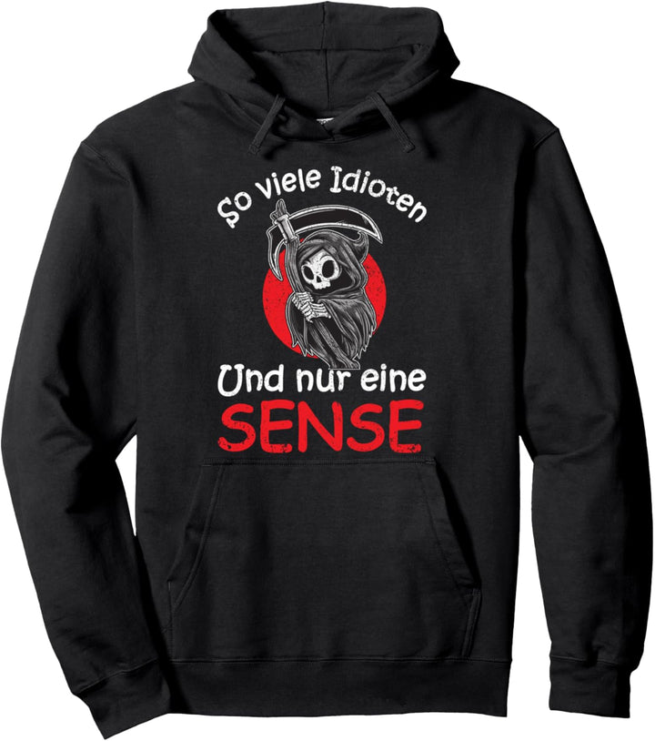 So Viele Idioten Und Nur Eine Sense - Sarkasmus Ironie Pullover Hoodie