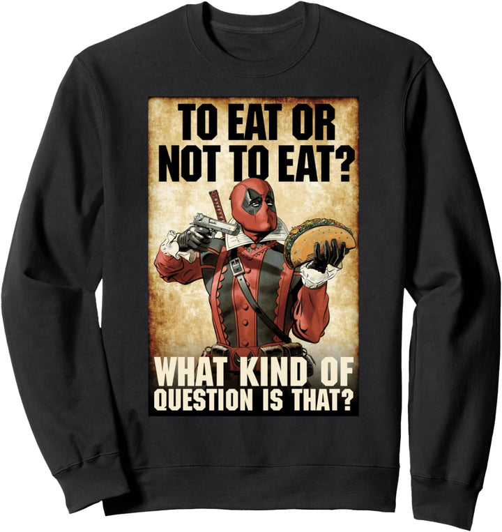 Marvel Deadpool To Eat Or Not To Eat What Kind Of Question Sweatshirt
