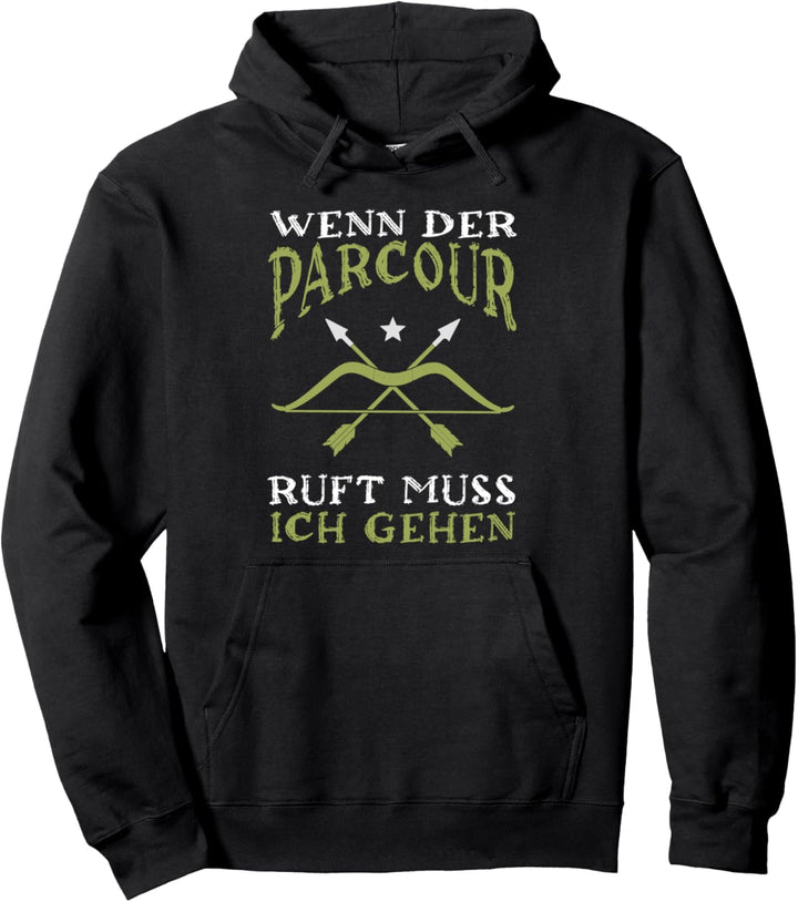 Wenn der Parcour ruft muss ich gehen Bogenschiessen Archery Pullover Hoodie