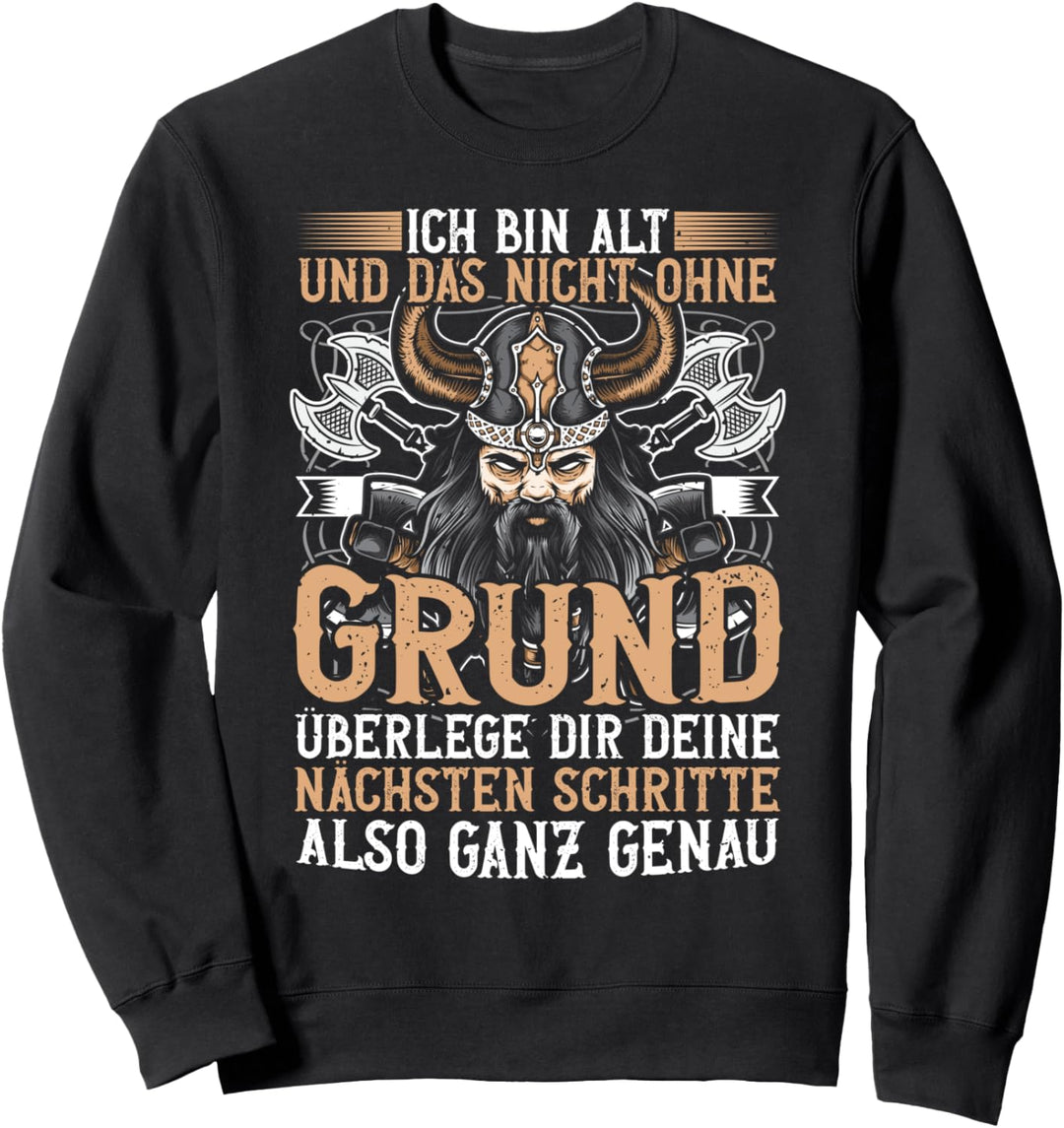 Wikinger, Ich Bin Alt Und Das Nicht Ohne Grund, Nordmann Sweatshirt