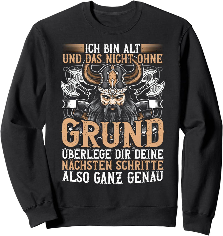 Wikinger, Ich Bin Alt Und Das Nicht Ohne Grund, Nordmann Sweatshirt