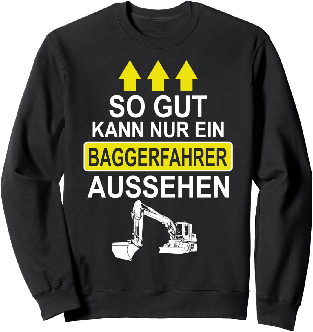 Baggerfahrer Lustige Sprüche Geschenk Bagger Strassenbau Sweatshirt
