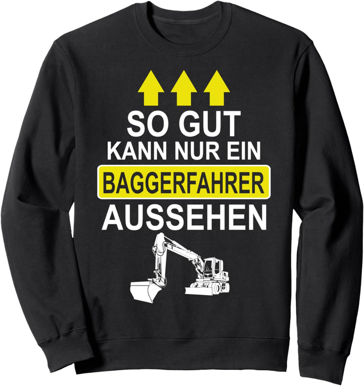 Baggerfahrer Lustige Sprüche Geschenk Bagger Strassenbau Sweatshirt
