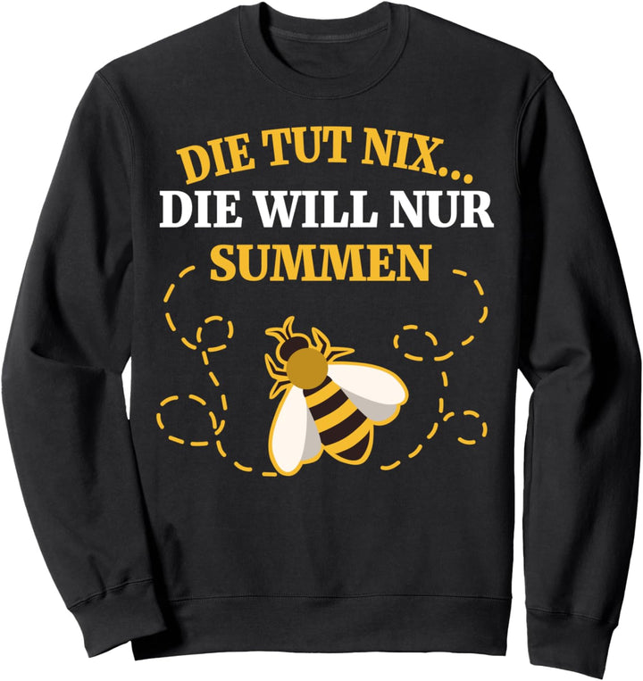 Bienen will nur Summen Witzig Biene Spruch imker Sweatshirt