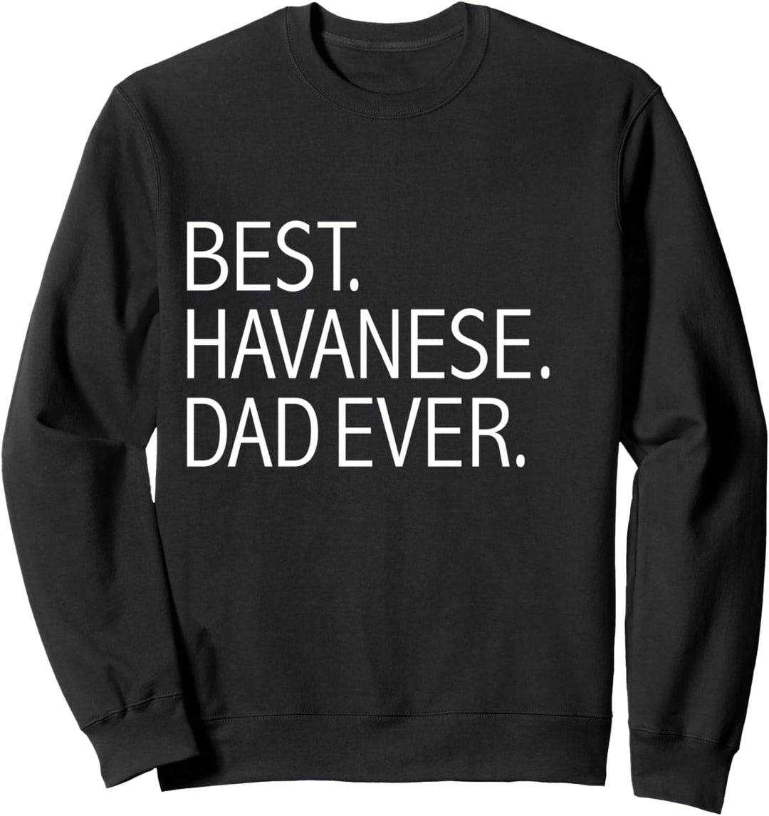 Lustiges Geschenk für Hunde und Papa, mit Aufschrift "Best Havanese Dad Ever" Sweatshirt
