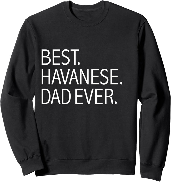 Lustiges Geschenk für Hunde und Papa, mit Aufschrift "Best Havanese Dad Ever" Sweatshirt
