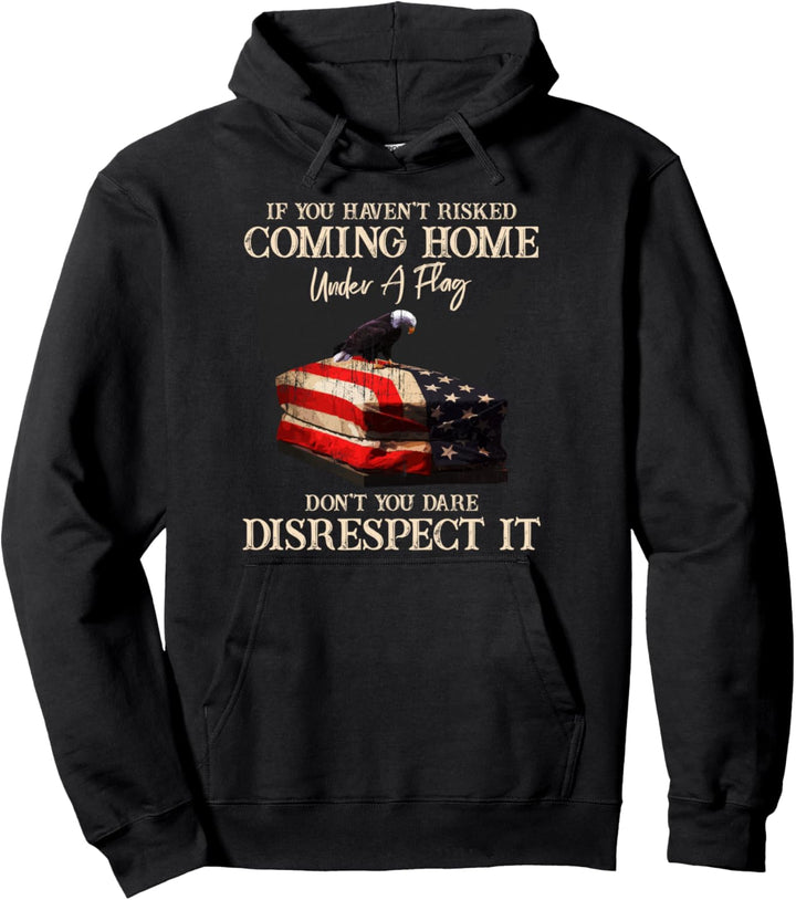 If You Haven't Risked Coming Home Under A Flag - US American Pullover Hoodie