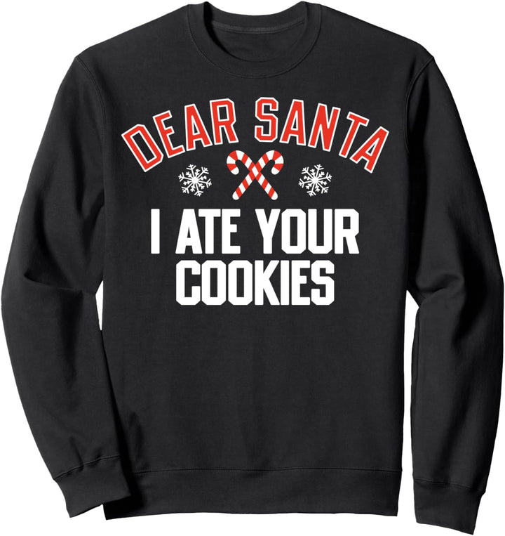 Dear Santa I Ate Your Cookies Christmas Sweatshirt