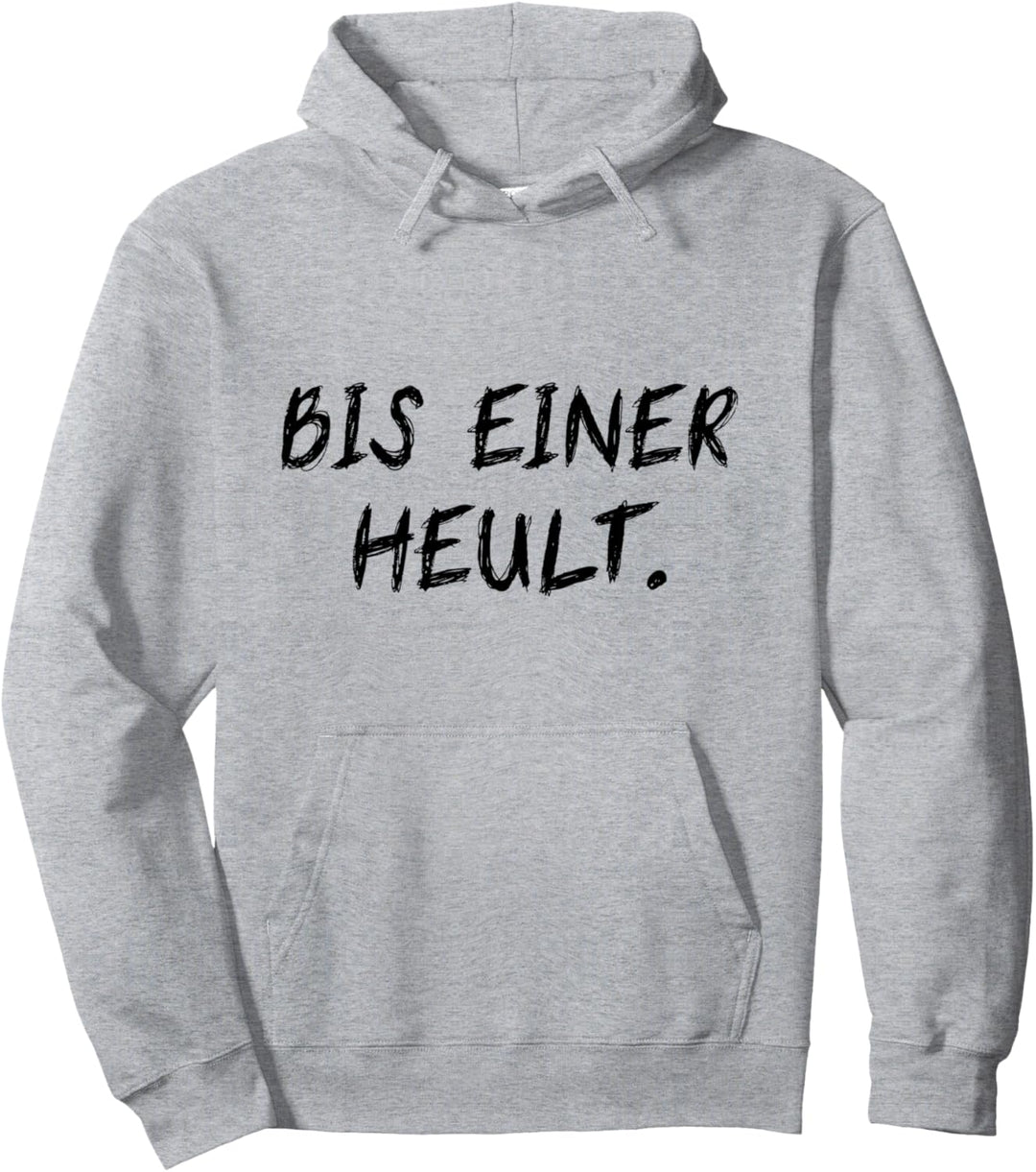 Bis Einer Heult Streiten Zanken Heulen Damen Herren Lustiges Pullover Hoodie