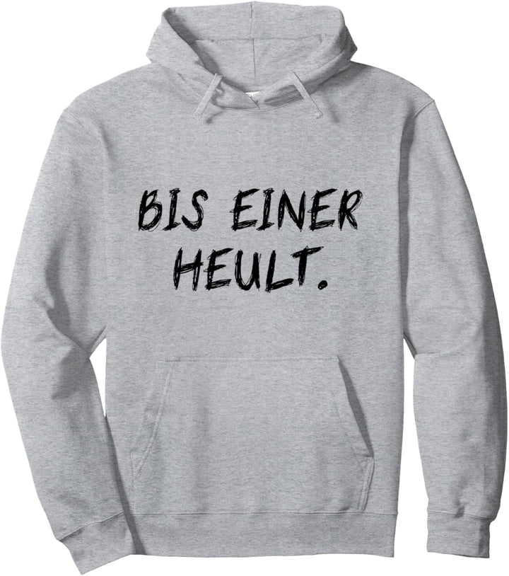 Bis Einer Heult Streiten Zanken Heulen Damen Herren Lustiges Pullover Hoodie