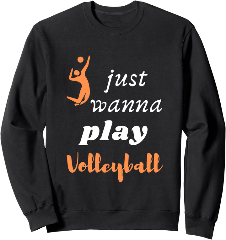 Ich möchte nur Volleyball Sports Player Design spielen Sweatshirt