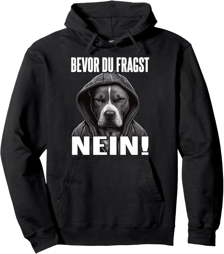 Pitbull Spruch Lustig Geschenk I Bevor du fragst Nein Pullover Hoodie