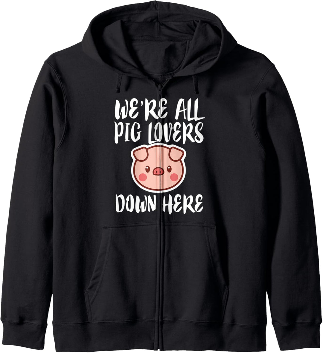 We're All Pig Lovers Down Here Funny Kapuzenjacke