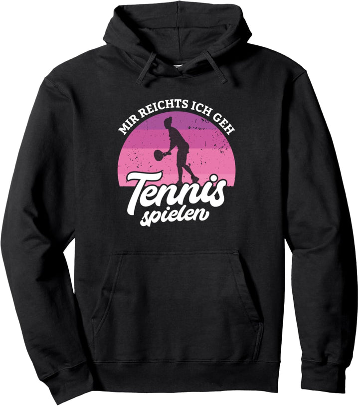 Mir reichts ich geh Tennis spielen Tennisshirt Tennis Pullover Hoodie