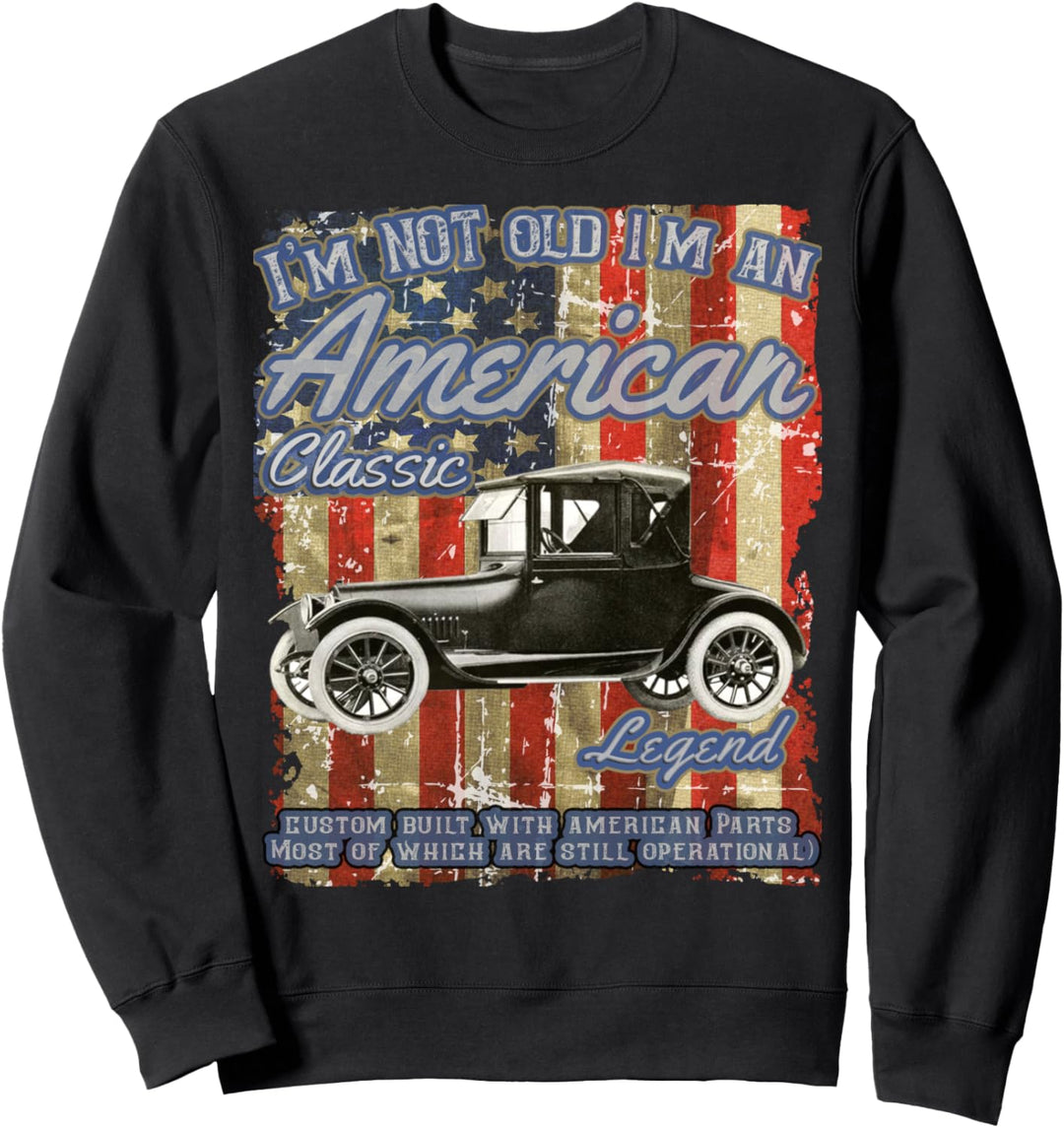 Ich bin nicht alt Ich bin klassisch Custom Built mit amerikanischen Teilen Sweatshirt