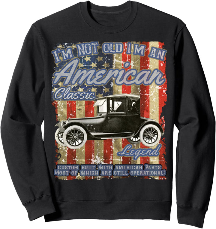 Ich bin nicht alt Ich bin klassisch Custom Built mit amerikanischen Teilen Sweatshirt