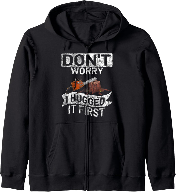 Don't worry I hugged it first Säge Motorsäge Holzfäller Kapuzenjacke