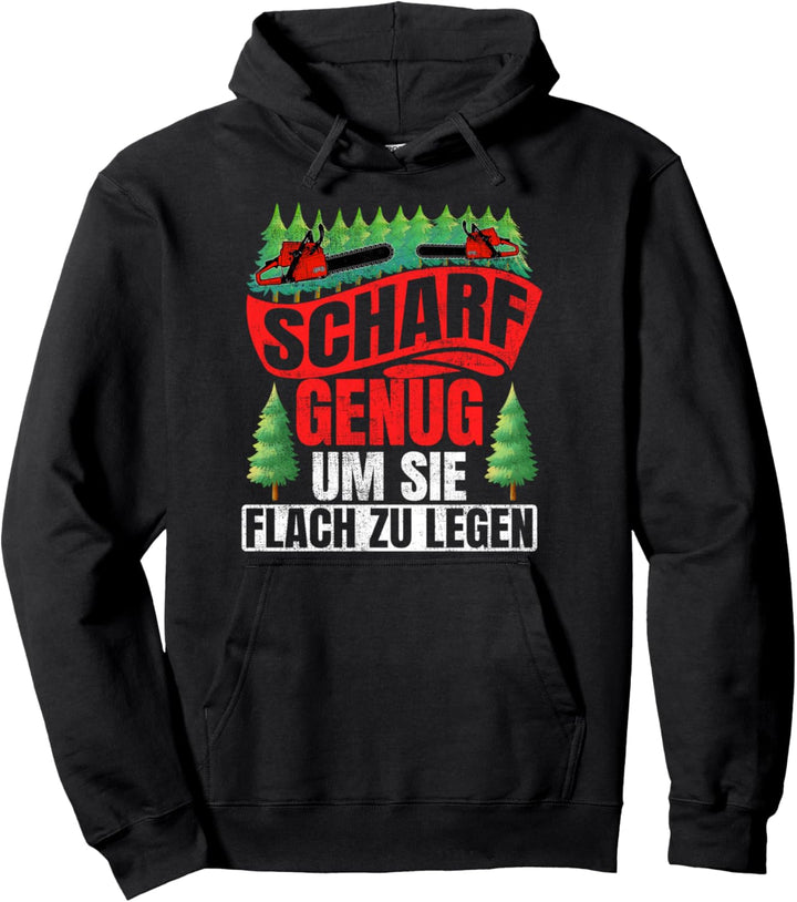Scharf genug um Sie flach zu legen Säge Motorsäge Holzfäller Pullover Hoodie