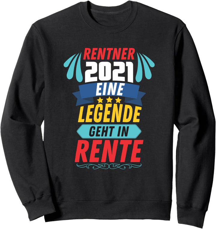 Rentner 2021 Eine Legende geht in Rente Ruhestand Sweatshirt