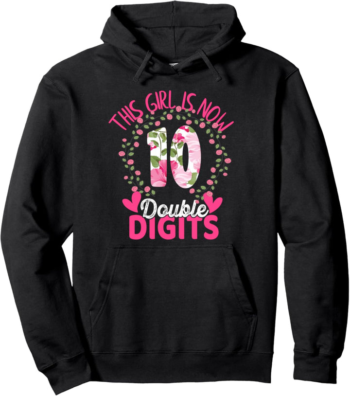 Geburtstagsgeschenke Floral Tee This Girl Is Now 10 Double Digits Pullover Hoodie