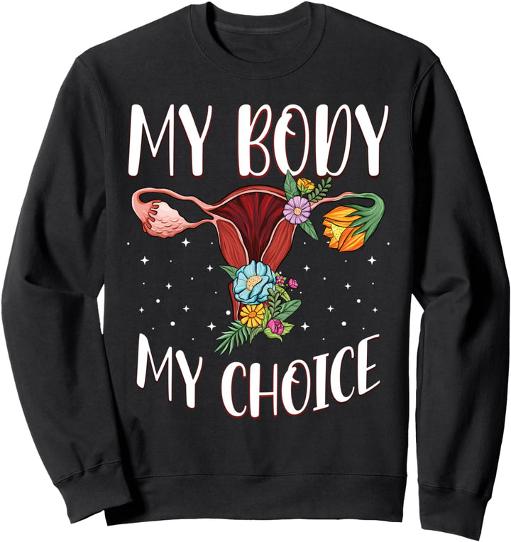 My Body My Choice Shirt Women's Abortion Rights Feminist Sweatshirt