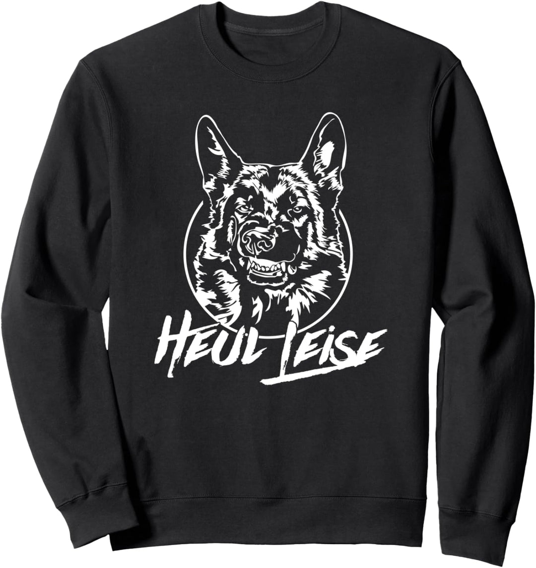 Lustiger Deutscher Schäferhund heul leise Hund Hundespruch Sweatshirt