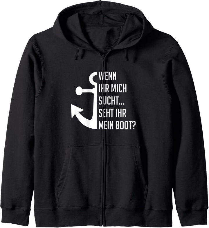 Wenn Ihr mich sucht - seht Ihr mein Boot? Lustiges Skipper Kapuzenjacke